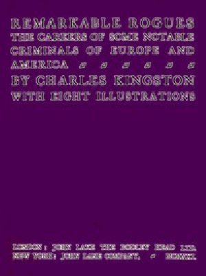 [Gutenberg 45349] • Remarkable Rogues / The Careers of Some Notable Criminals of Europe and America; Second Edition